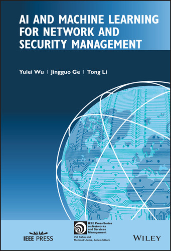 AI and Machine Learning for Network and Security Management (IEEE Press Series on Network and Service Management) book cover by Yulei Wu, Jingguo Ge, Tong Li