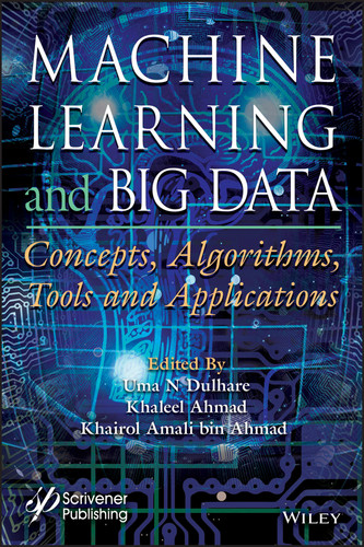 Machine Learning and Big Data: Concepts, Algorithms, Tools and Applications book cover by 