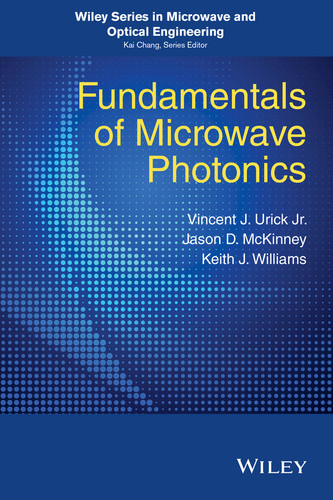Fundamentals of Microwave Photonics (Wiley Series in Microwave and Optical Engineering) book cover by V. J. Urick, Keith J. Williams, Jason D. McKinney