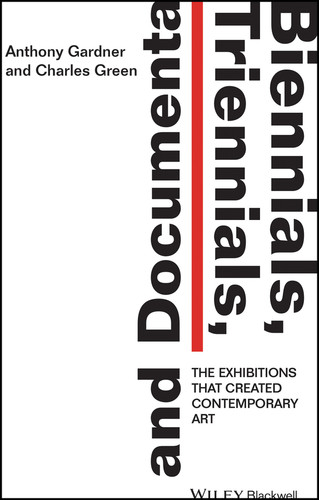 Biennials, Triennials, and Documenta: The Exhibitions that Created Contemporary Art book cover by Anthony Gardner, Charles Green