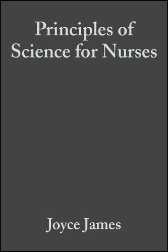 Principles of Science for Nurses book cover by Joyce James, Colin Baker, Helen Swain