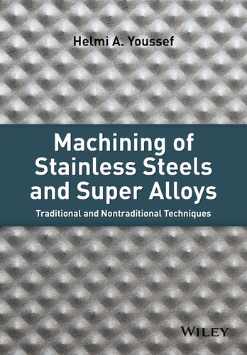 Machining of Stainless Steels and Super Alloys: Traditional and Nontraditional Techniques book cover by Helmi A. Youssef