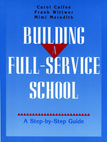 Building A Full-Service School: A Step-by-Step Guide book cover by Carol Calfee, Frank Wittwer, Mimi Meredith