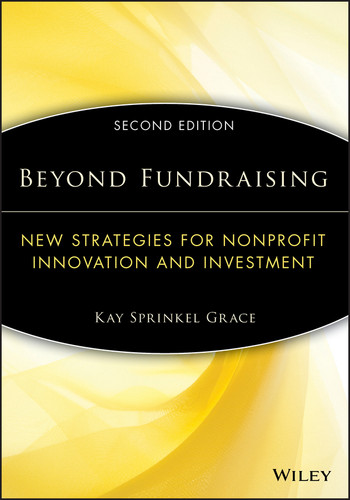 Beyond Fundraising: New Strategies for Nonprofit Innovation and Investment (The AFP/Wiley Fund Development Series) book cover by Kay Sprinkel Grace