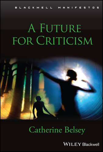 A Future for Criticism (Wiley-Blackwell Manifestos) book cover by Catherine Belsey