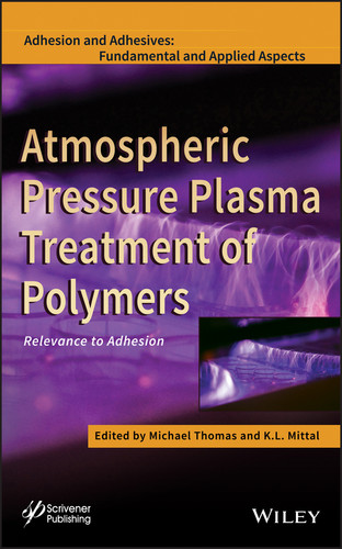 Atmospheric Pressure Plasma Treatment of Polymers: Relevance to Adhesion (Adhesion and Adhesives: Fundamental and Applied Aspects) book cover by 