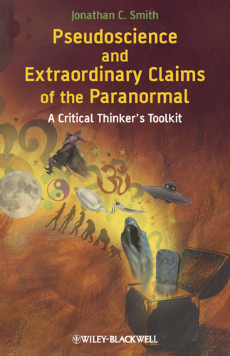 Pseudoscience and Extraordinary Claims of the Paranormal: A Critical Thinker's Toolkit book cover by Jonathan C. Smith