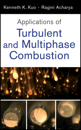 Applications of Turbulent and Multiphase Combustion book cover by Kenneth K. Kuo, Ragini Acharya