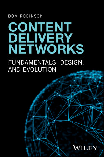 Content Delivery Networks: Fundamentals, Design, and Evolution book cover by Dom Robinson