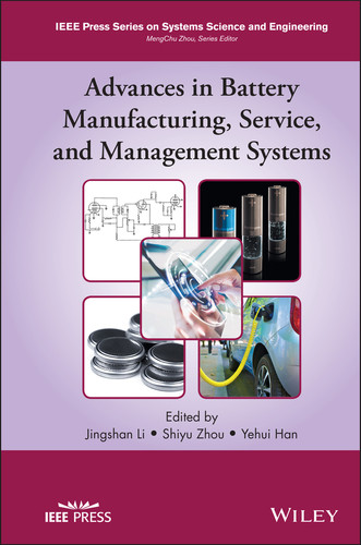 Advances in Battery Manufacturing, Service, and Management Systems (IEEE Press Series on Systems Science and Engineering) book cover by 