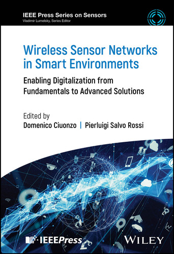 Wireless Sensor Networks in Smart Environments: Enabling Digitalization from Fundamentals to Advanced Solutions (IEEE Press Series on Sensors) book cover by 