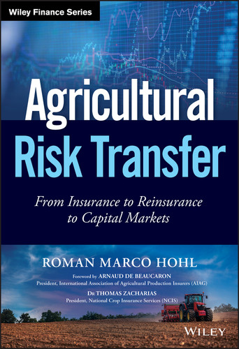 Agricultural Risk Transfer: From Insurance to Reinsurance to Capital Markets (Wiley Finance) book cover by Roman Marco Hohl
