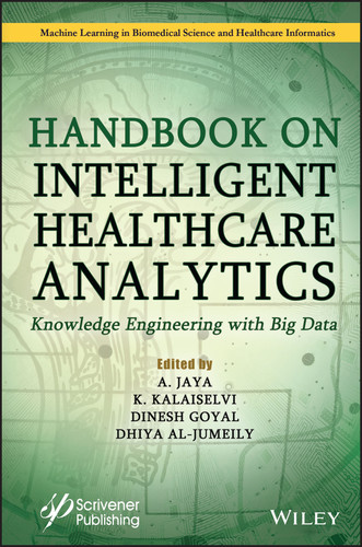 Handbook on Intelligent Healthcare Analytics: Knowledge Engineering with Big Data (Machine Learning in Biomedical Science and Healthcare Informatics) book cover by 