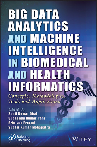 Big Data Analytics and Machine Intelligence in Biomedical and Health Informatics: Concepts, Methodologies, Tools and Applications (Advances in Intelligent and Scientific Computing) book cover by 