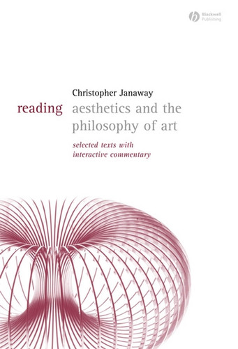 Reading Aesthetics and Philosophy of Art: Selected Texts with Interactive Commentary (Reading Philosophy) book cover by Christopher Janaway