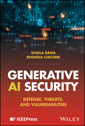 Generative AI Security: Defense, Threats, and Vulnerabilities book cover by Shaila Rana, Rhonda Chicone