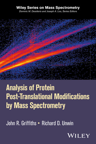 Analysis of Protein Post-Translational Modifications by Mass Spectrometry (Wiley Series on Mass Spectrometry) book cover by John R. Griffiths, Richard D. Unwin