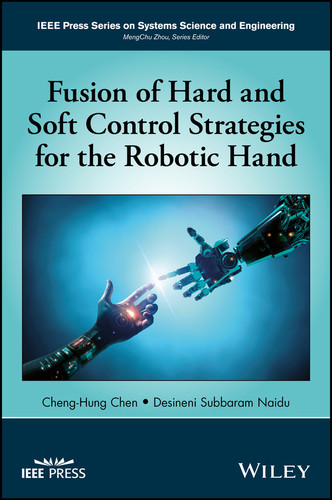 Fusion of Hard and Soft Control Strategies for the Robotic Hand (IEEE Press Series on Systems Science and Engineering) book cover by Cheng-Hung Chen, Desineni Subbaram Naidu