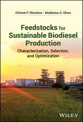 Feedstocks for Sustainable Biodiesel Production: Characterization, Selection, and Optimization book cover by Chinwe P. Okonkwo, Modestus O. Okwu