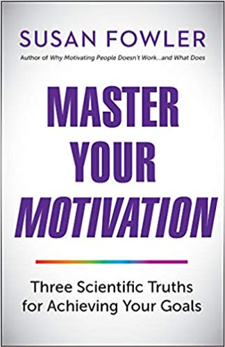 Master Your Motivation: Three Scientific Truths for Achieving Your Goals Cover