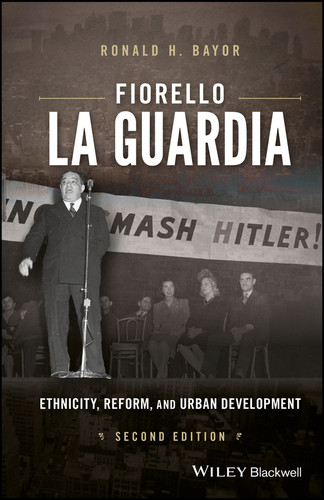 Fiorello La Guardia: Ethnicity, Reform, and Urban Development book cover by Ronald H. Bayor