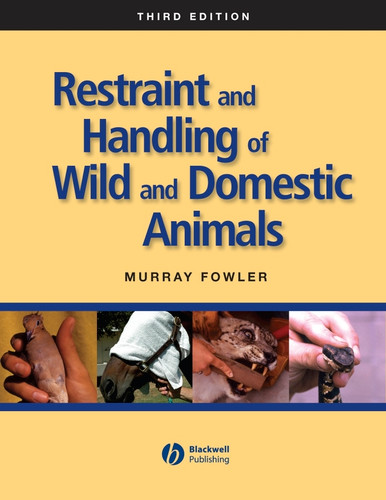 Restraint and Handling of Wild and Domestic Animals book cover by Murray Fowler