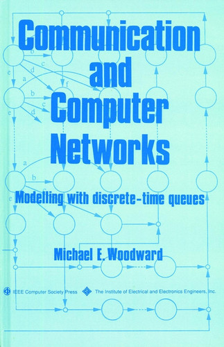 Communication and Computer Networks: Modelling with discrete-time queues (Systems) book cover by Michael E. Woodward
