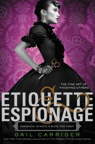 Etiquette & Espionage (Finishing School #1) book cover by Gail Carriger
