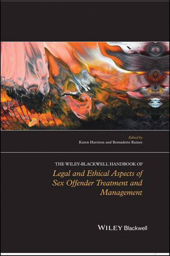 The Wiley-Blackwell Handbook of Legal and Ethical Aspects of Sex Offender Treatment and Management book cover by 