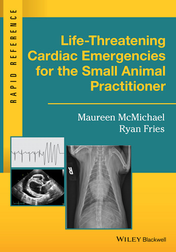 Life-Threatening Cardiac Emergencies for the Small Animal Practitioner (Rapid Reference) book cover by Maureen McMichael, Ryan Fries