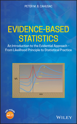 Evidence-Based Statistics: An Introduction to the Evidential Approach - from Likelihood Principle to Statistical Practice book cover by Peter M. B. Cahusac