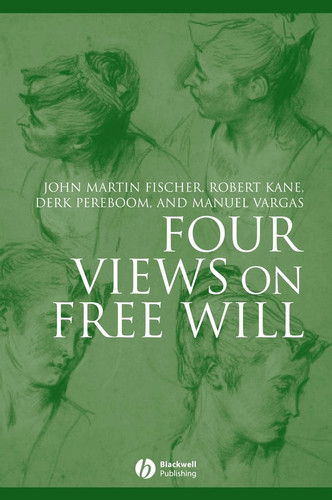 Four Views on Free Will (Great Debates in Philosophy) book cover by John Martin Fischer, Robert Kane, Derk Pereboom, Manuel Vargas
