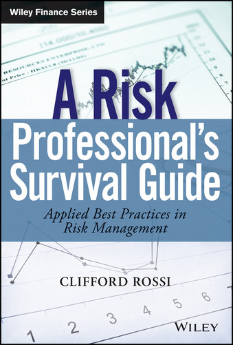 A Risk Professional�s Survival Guide: Applied Best Practices in Risk Management (Wiley Finance) book cover by Clifford Rossi