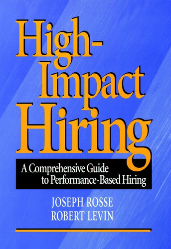 High-Impact Hiring: A Comprehensive Guide to Performance-Based Hiring book cover by Joseph G. Rosse, Robert A. Levin