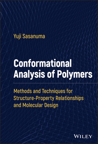 Conformational Analysis of Polymers: Methods and Techniques for Structure-Property Relationships and Molecular Design book cover by Yuji Sasanuma