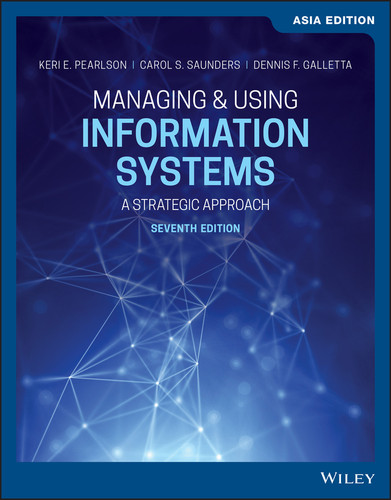 Managing and Using Information Systems: A Strategic Approach, Asia Edition book cover by Keri E. Pearlson, Carol S. Saunders, Dennis F. Galletta