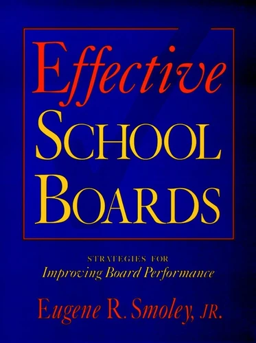 Effective School Boards: Strategies for Improving Board Performance book cover by Eugene R. Smoley, Jr.