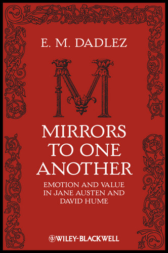 Mirrors to One Another: Emotion and Value in Jane Austen and David Hume (New Directions in Aesthetics) book cover by E. M. Dadlez