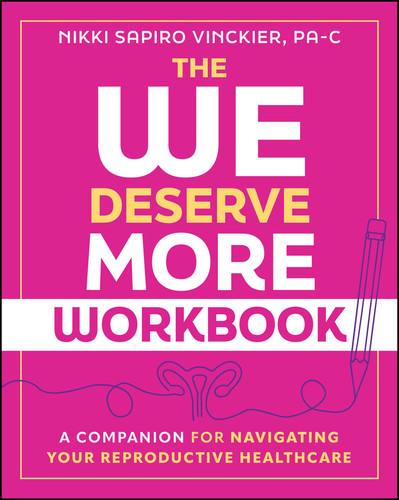 The We Deserve More Workbook: A Companion for Navigating Your Reproductive Healthcare book cover by Nikki Sapiro Vinckier