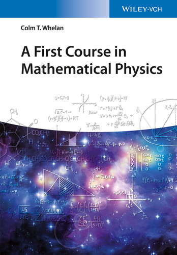 A First Course in Mathematical Physics book cover by Colm T. Whelan
