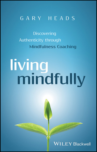 Living Mindfully: Discovering Authenticity through Mindfulness Coaching book cover by Gary Heads