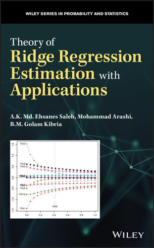 Theory of Ridge Regression Estimation with Applications (Wiley Series in Probability and Statistics) book cover by A. K. Md. Ehsanes Saleh, Mohammad Arashi, B. M. Golam Kibria