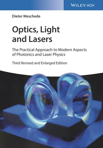 Optics, Light and Lasers: The Practical Approach to Modern Aspects of Photonics and Laser Physics book cover by Dieter Meschede