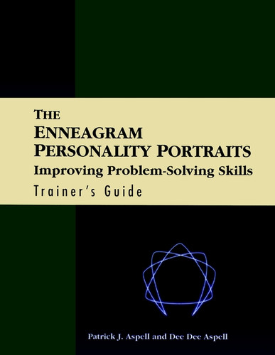 The Enneagram Personality Portraits, Trainer's Guide: Improving Problem Solving Skills book cover by Patrick J. Aspell