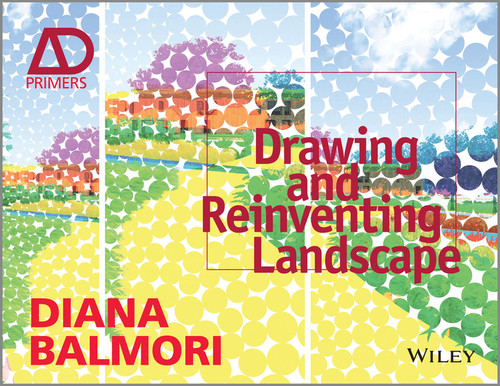 Drawing and Reinventing Landscape (Architectural Design Primer) book cover by Diana Balmori