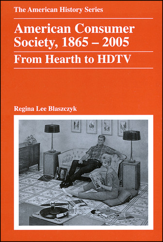 American Consumer Society, 1865 - 2005: From Hearth to HDTV (The American History Series) book cover by Regina Lee Blaszczyk