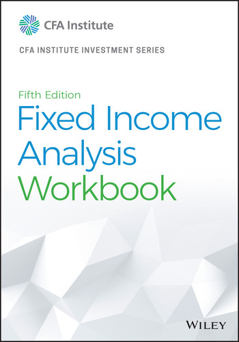 Fixed Income Analysis Workbook (CFA Institute Investment Series) book cover by CFA Institute