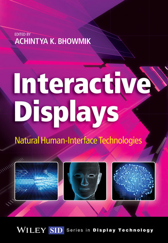 Interactive Displays: Natural Human-Interface Technologies (Wiley Series in Display Technology) book cover by Achintya K. Bhowmik