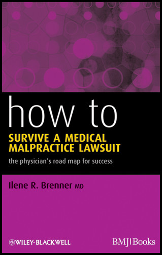How to Survive a Medical Malpractice Lawsuit: The Physician's Roadmap for Success (How To) book cover by Ilene R. Brenner
