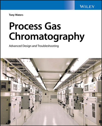 Process Gas Chromatography: Advanced Design and Troubleshooting book cover by Tony Waters